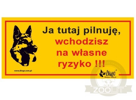 Dingo Tabliczka ostrzegawcza "Ja tutaj pilnuję, wchodzisz na własne ryzyko"